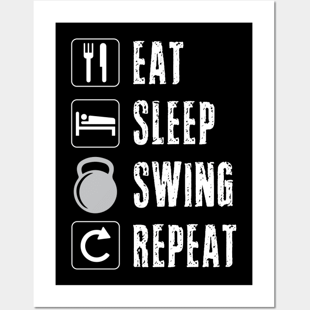 Eat Sleep Swing Repeat Kettlebell Weightlifting Lifting Weights Fitness Work Out Men Women Dad Wall Art by Shirtsurf
